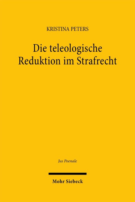 Die teleologische Reduktion im Strafrecht - Kristina Peters