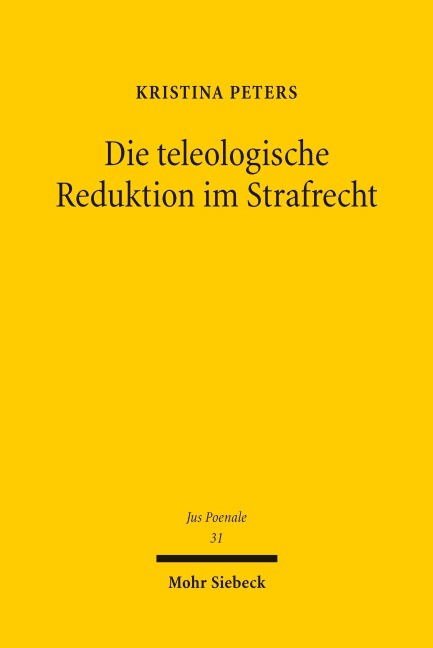 Die teleologische Reduktion im Strafrecht - Kristina Peters