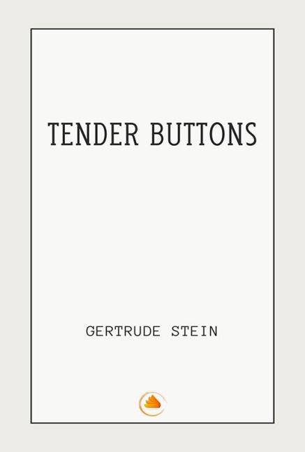 Tender Buttons - Gertrude Stein