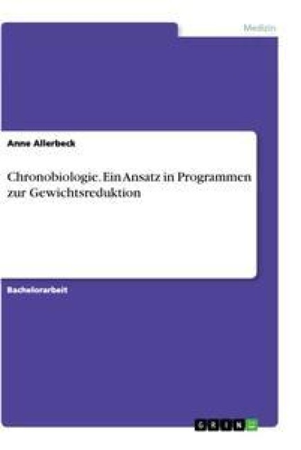 Chronobiologie. Ein Ansatz in Programmen zur Gewichtsreduktion - Anne Allerbeck