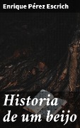 Historia de um beijo - Enrique Pérez Escrich