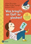 Cover-Bild zum Titel 'Was bringt's, an Gott zu glauben?' von 'Albert Biesinger, Helga Kohler-Spiegel, Simone Hiller'