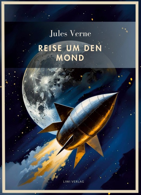 Jules Verne: Reise um den Mond. Vollständige Neuausgabe - Jules Verne