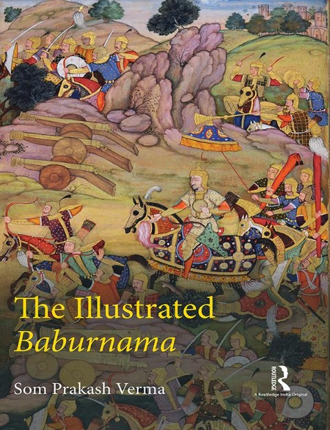 The Illustrated Baburnama - Som Prakash Verma