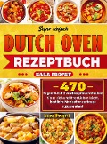 Super einfach Dutch Oven Rezeptbuch - Sara Propst