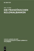 Cover-Bild zum Titel 'Die französischen Kolonialbanken' von 'Otto Soltau'