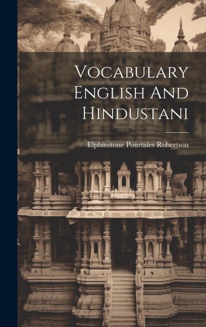 Vocabulary English And Hindustani - Elphinstone Pourtales Robertson
