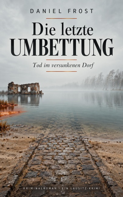 Die letzte Umbettung  Tod im versunkenen Dorf - Daniel Frost