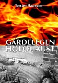 Gardelegen Holocaust - Torsten Haarseim