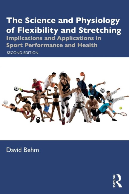 The Science and Physiology of Flexibility and Stretching - David Behm