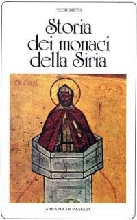 Storia dei monaci della Siria - Teodoreto Di Ciro