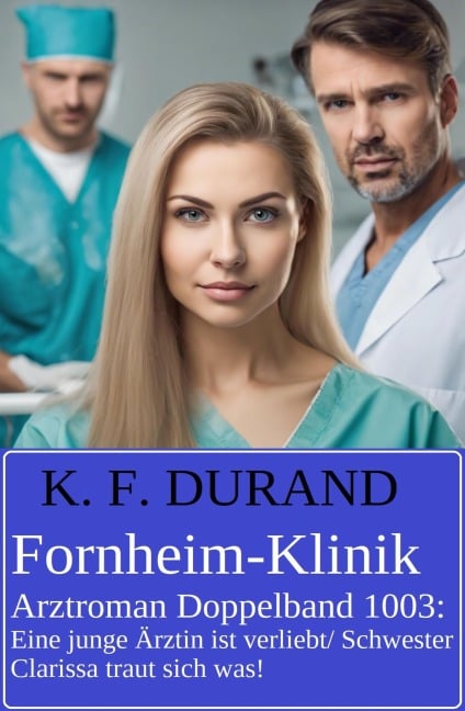 Fornheim-Klinik Arztroman Doppelband 1003 - K. F. Durand