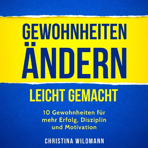 Gewohnheiten ändern leicht gemacht - Christina Wildmann