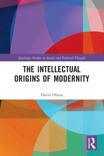 The Intellectual Origins of Modernity - David Ohana