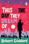 Cover-Bild zum Titel 'This is the Day They Dream Of' von 'Robert Goddard'