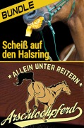 Cover-Bild zum Titel 'Arschlochpferd Bundle - Allein unter Reitern & Scheiß auf den Halsring (2 Bücher)' von 'Nika S. Daveron'