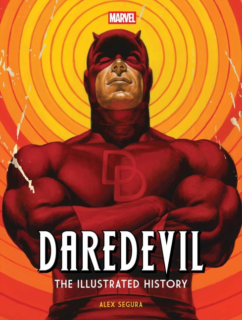 Marvel's Daredevil: The Illustrated History - Alex Segura