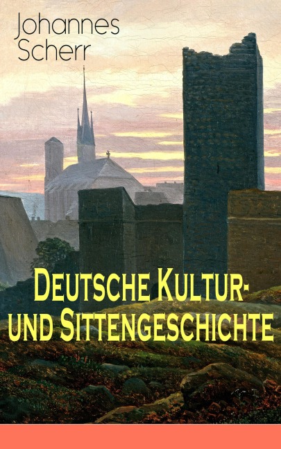 Deutsche Kultur- und Sittengeschichte - Johannes Scherr