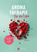 Cover-Bild zum Titel 'Aromatherapie für die Liebe' von 'Diana Zenz'