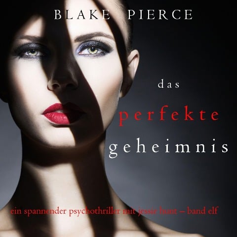 Das Perfekte Geheimnis (Ein spannender Psychothriller mit Jessie Hunt ¿ Band Elf) - Blake Pierce