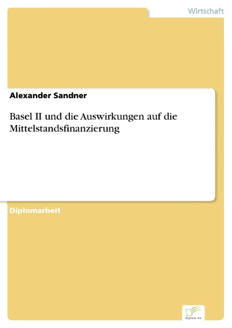 Basel II und die Auswirkungen auf die Mittelstandsfinanzierung - Alexander Sandner