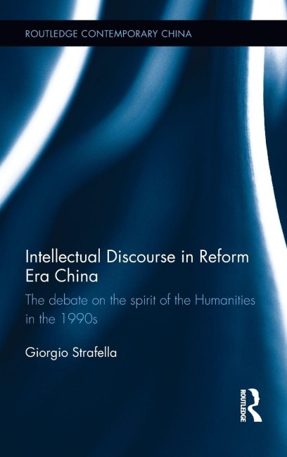 Intellectual Discourse in Reform Era China - Giorgio Strafella