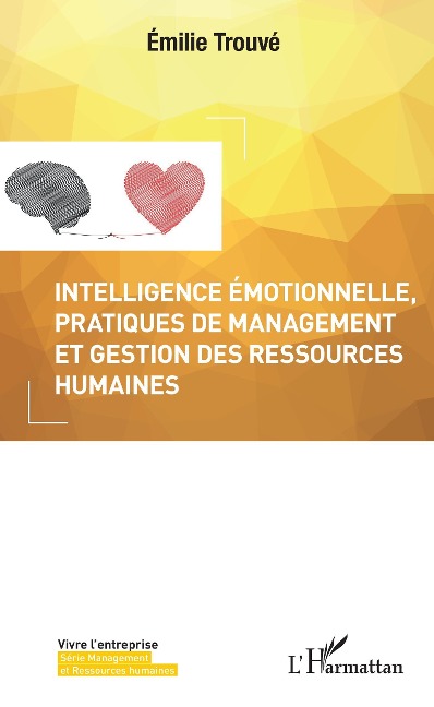 Intelligence emotionnelle, pratiques de management et gestion des ressources humaines - Trouve Emilie Trouve
