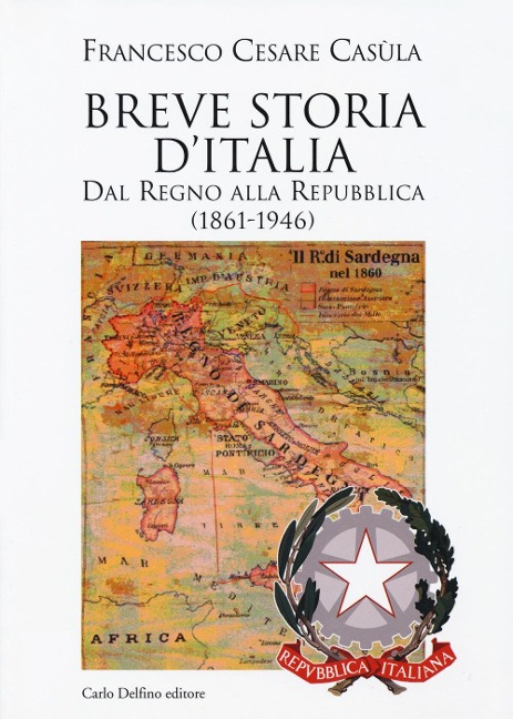 Breve storia d'Italia. Dal Regno alla Repubblica (1861-1946) - Francesco Cesare Casùla