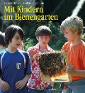 Mit Kindern im Bienengarten - Irmgard Kutsch, Gudrun Obermann