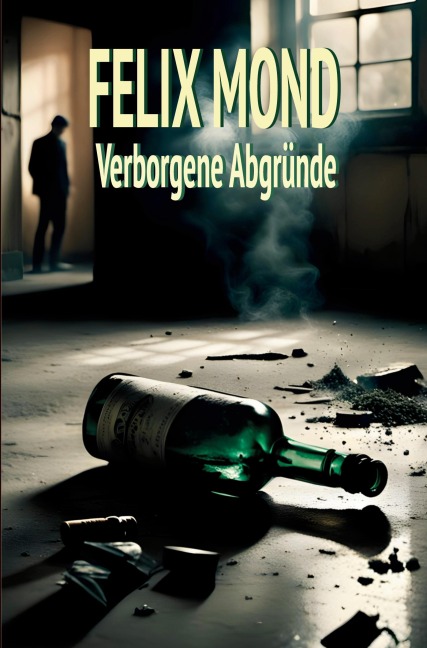 Verborgene Abgründe - Felix Mond