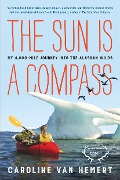 Cover-Bild zum Titel 'The Sun Is a Compass' von 'Caroline Van Hemert'