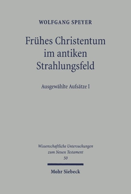 Frühes Christentum im antiken Strahlungsfeld - Wolfgang Speyer