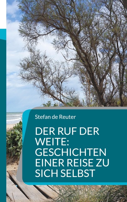 Der Ruf der Weite: Geschichten einer Reise zu sich selbst - Stefan de Reuter