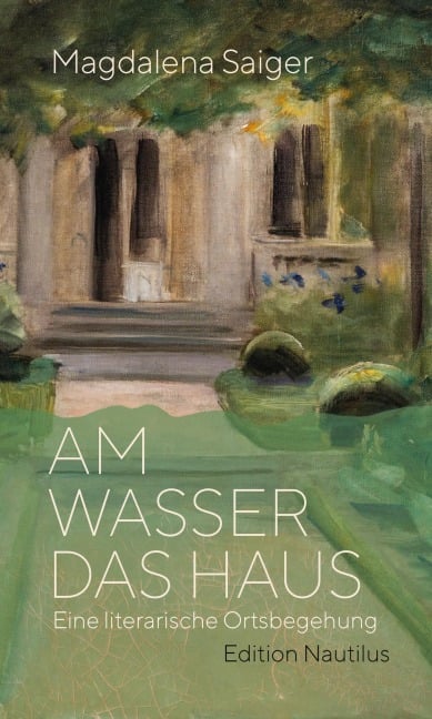 Am Wasser das Haus - Magdalena Saiger