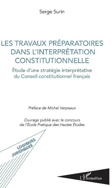 Les travaux préparatoires dans l'interprétation constitutionnelle - Serge Surin