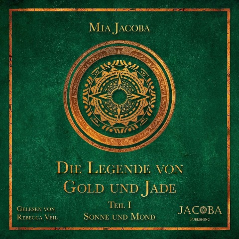 Die Legende von Gold und Jade 1: Sonne und Mond - Mia Jacoba