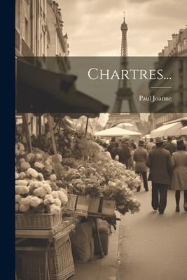 Chartres... - Paul Joanne