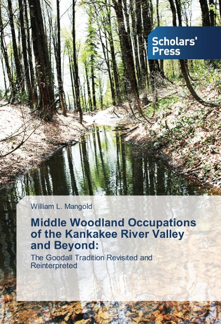 Middle Woodland Occupations of the Kankakee River Valley and Beyond: - William L. Mangold