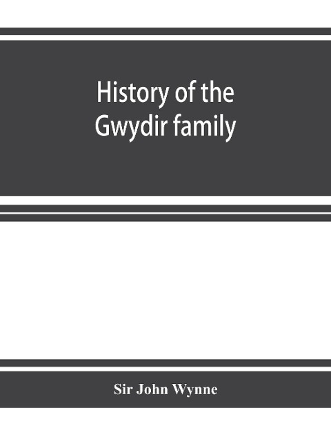 History of the Gwydir family - John Wynne