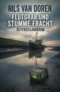 Cover-Bild zum Titel 'Flutgrab und stumme Fracht: Ostfrieslandkrimi' von 'Nils van Doren'