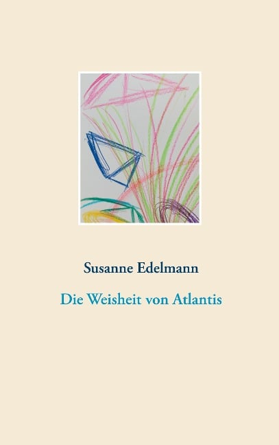 Die Weisheit von Atlantis - Susanne Edelmann