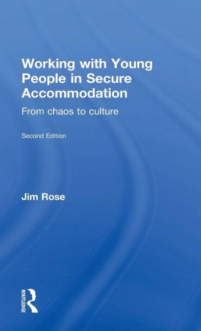 Working with Young People in Secure Accommodation - Jim Rose