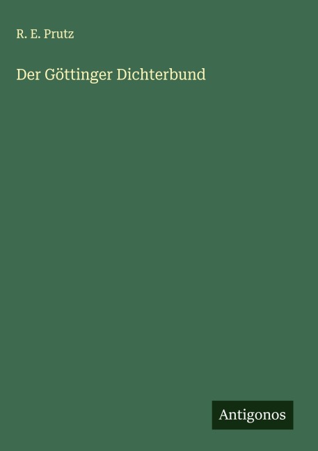 Der Göttinger Dichterbund - R. E. Prutz