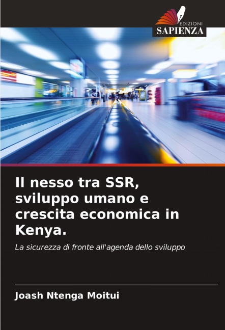Il nesso tra SSR, sviluppo umano e crescita economica in Kenya. - Joash Ntenga Moitui
