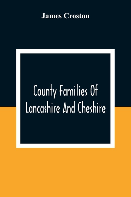 County Families Of Lancashire And Cheshire - James Croston