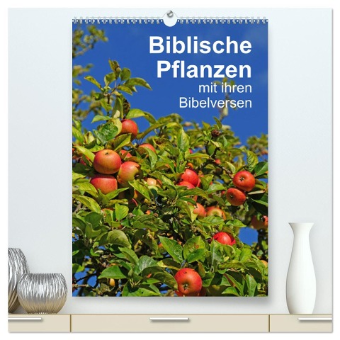 Biblische Pflanzen mit ihren Bibelversen (hochwertiger Premium Wandkalender 2025 DIN A2 hoch), Kunstdruck in Hochglanz - Hans-Georg Vorndran
