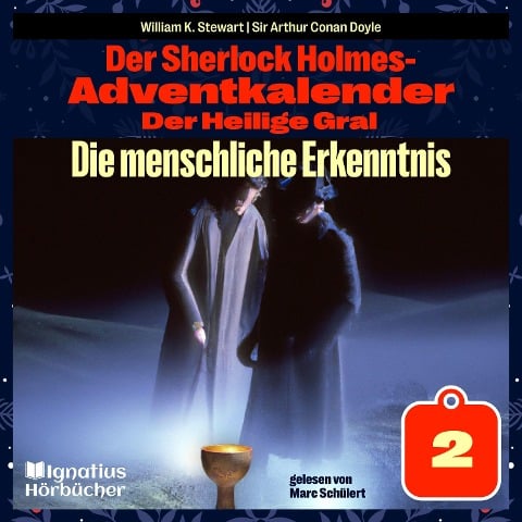 Die menschliche Erkenntnis (Der Sherlock Holmes-Adventkalender: Der Heilige Gral, Folge 2) - Arthur Conan Doyle, William K. Stewart