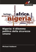 Cover-Bild zum Titel 'Nigeria: Il dilemma politico della sicurezza umana' von 'Michael Hubbard'