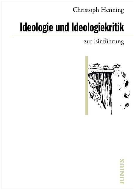 Ideologie und Ideologiekritik zur Einführung - Christoph Henning