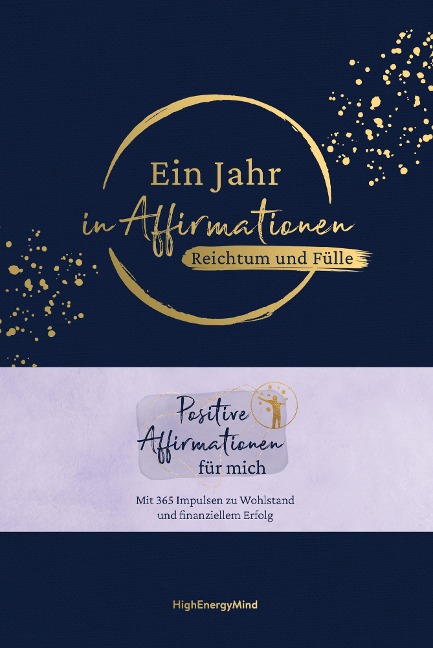 Ein Jahr in Affirmationen - Reichtum und Fülle - Philipp Hausser, HighEnergyMind